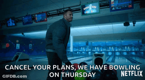Man Bowling Cancel Your Plans We Have Bowling On Thursday Netflix GIF