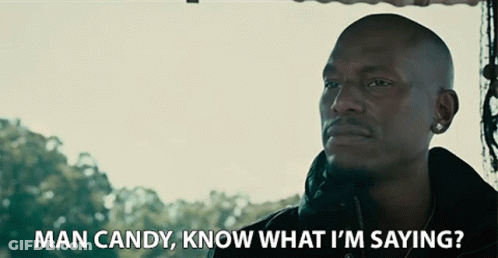 Man Candy Know What Im Saying Did You Get It GIF