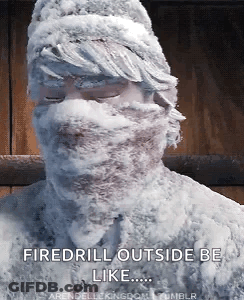 Man Covered In Snow Says Firedrill Outside Be Like GIF