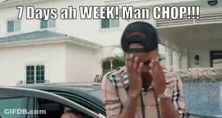 Man Covering Face In Front Of House Saying 7 Days Ah Week Man Chop GIF