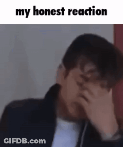 Man Covering Face My Honest Reaction GIF