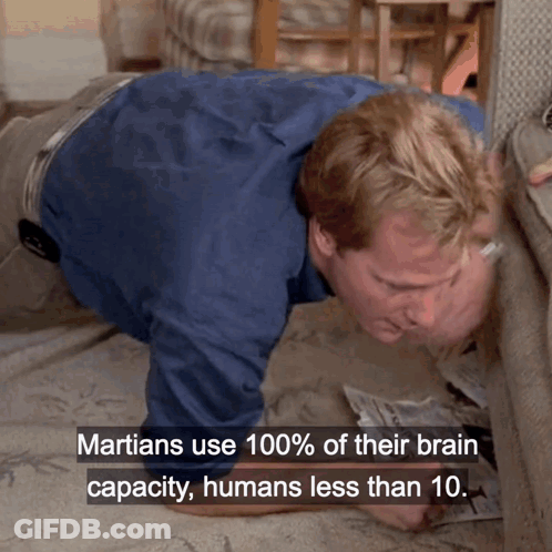 Man Crawling Martians Use 100% Brain Capacity Humans Less Than 10 GIF