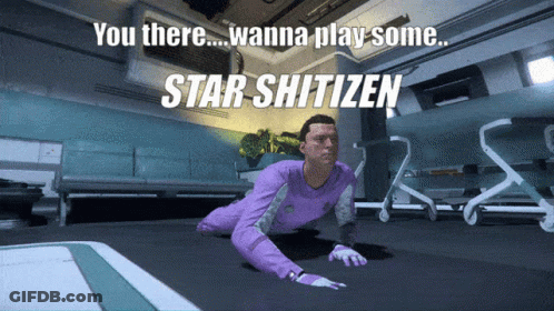 Man Crawling You There Wanna Play Some Star Shittizen GIF