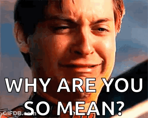 Man Crying Asking Why Are You So Mean GIF