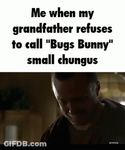 Man Crying Grandfather Refuses Bugs Bunny Small Chungus GIF