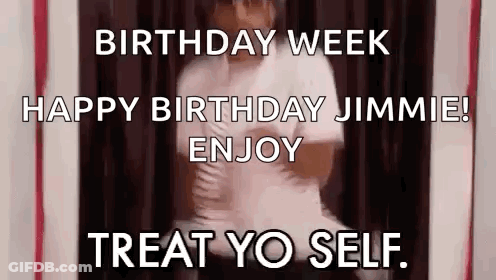 Man Dancing In Front Of Red Curtain Says Birthday Week Happy Birthday Jimmie Enjoy Treat Yo Self GIF