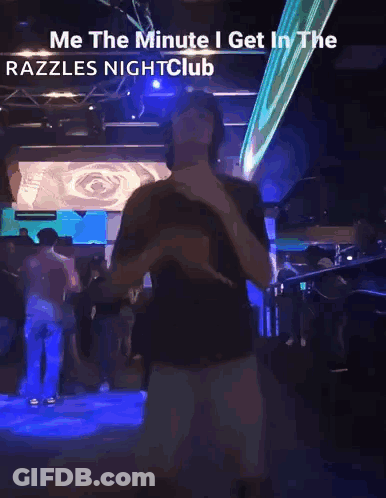 Man Dancing In Razzles Nightclub Saying Me The Minute I Get In GIF