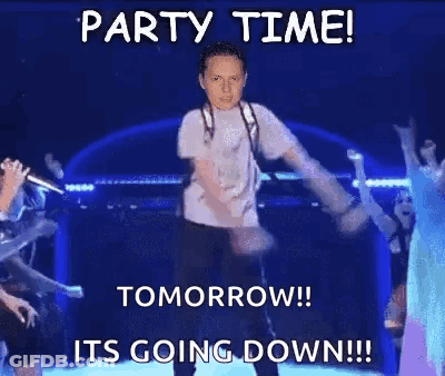 Man Dancing Party Time Tomorrow Its Going Down GIF