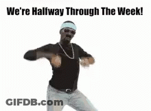 Man Dancing We're Halfway Through The Week GIF