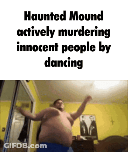 Man Dancing With Haunted Mound Actively Murdering Innocent People By Dancing GIF