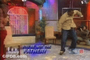 Man Dancing With Youre Not The Father GIF