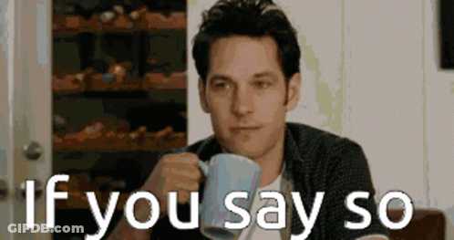 Man Drinking Coffee Saying If You Say So GIF