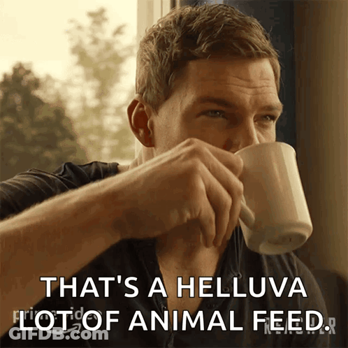 Man Drinking Mug That's A Helluva Lot Of Animal Feed GIF