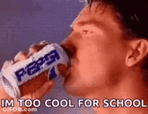 Man Drinking Pepsi Saying I'm Too Cool For School GIF