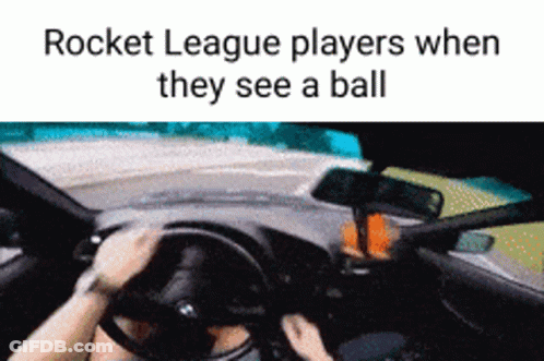 Man Driving Car Rocket League Players When They See A Ball GIF