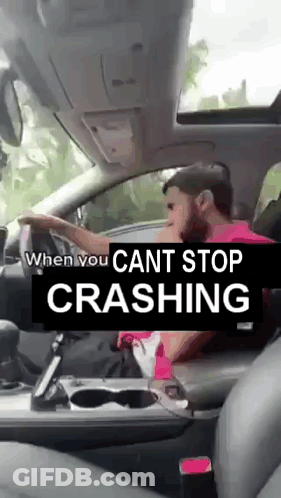 Man Driving Car With When You Cant Stop Crashing Text GIF