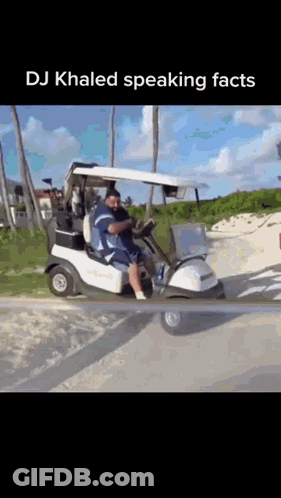 Man Driving Golf Cart Dj Khaled Speaking Facts GIF