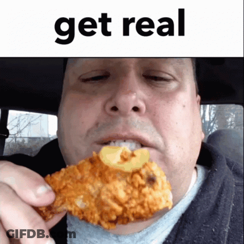 Man Eating Fried Chicken Saying Get Real GIF