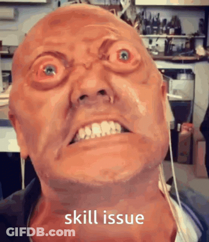 Man Face Saying Skill Issue GIF