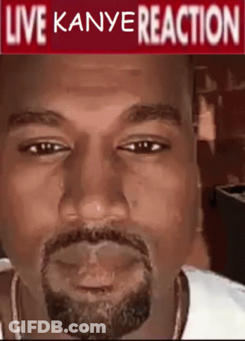 Man Face With Live Kanye Reaction GIF