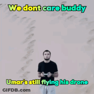 Man Flying Drone We Don't Care Buddy GIF