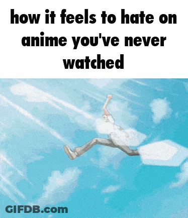 Man Flying Saying How It Feels To Hate On Anime You've Never Watched GIF