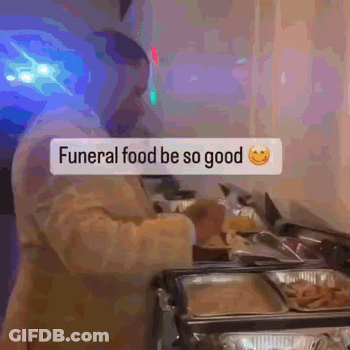 Man Funeral Food Be So Good Smiley GIF
