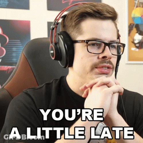 Man Headphones Glasses Says You're A Little Late GIF