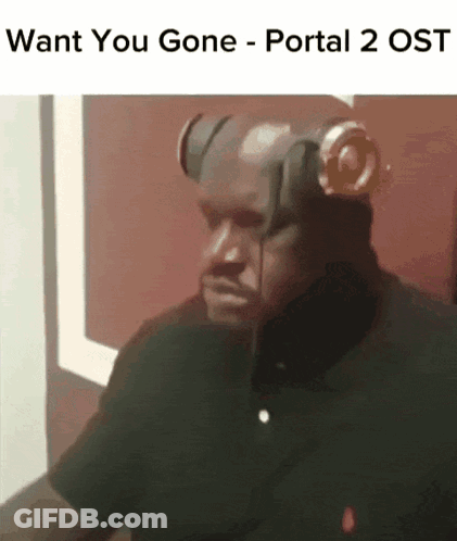 Man Headphones Want You Gone Portal 2 OST GIF