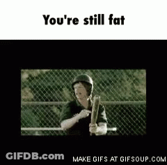 Man Holding Baseball Bat Says You're Still Fat GIF