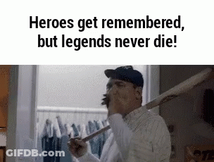 Man Holding Bat: Heroes Get Remembered, Legends Never Die GIF