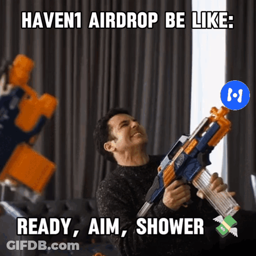 Man Holding Nerf Gun With Caption Haven1 Airdrop Be Like GIF