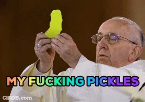 Man Holding Pickle Saying My Fucking Pickles GIF