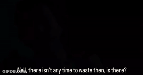 Man Holding Pipe Saying Well There Isn't Any Time To Waste Then Is There GIF