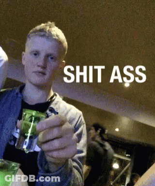 Man Holding Shot Glass Saying Shit Ass GIF