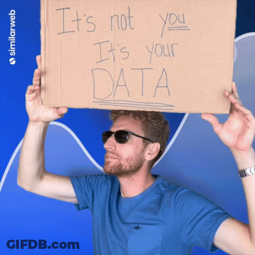Man Holding Sign Saying It's Not You It's Your Data GIF