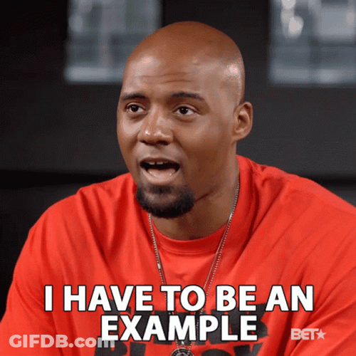 Man I Have To Be An Example GIF