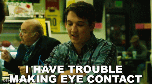 Man I Have Trouble Making Eye Contact GIF