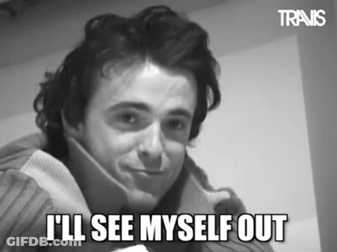 Man I'll See Myself Out Hiding Meme GIF