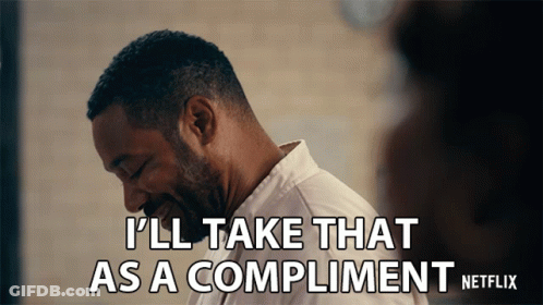 Man I'll Take That As A Compliment Netflix GIF