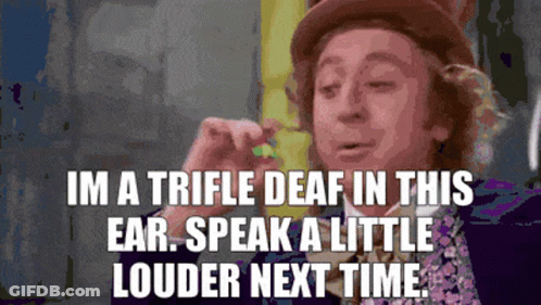 Man I'm A Triple Deaf In This Ear GIF
