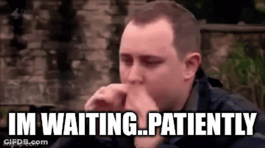 Man I'm Waiting Patiently GIF