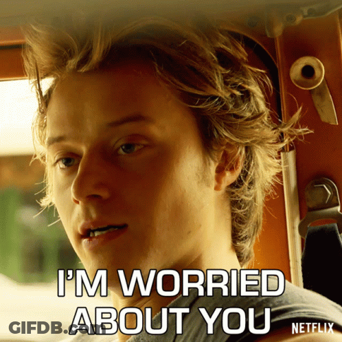 Man I'm Worried About You GIF