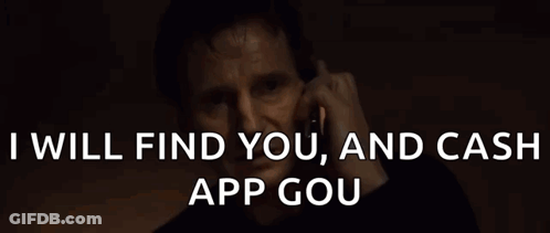 Man: I Will Find You & Cash App Gou GIF
