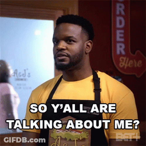 Man In Apron Says So Y'all Are Talking About Me GIF