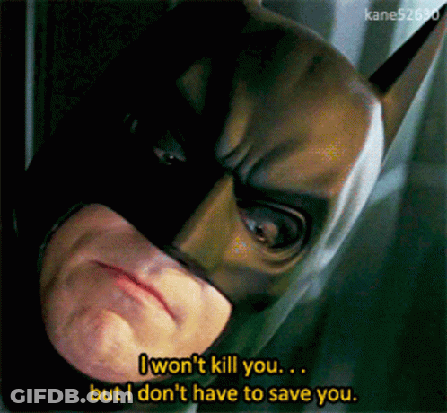 Man In Batman Mask Says I Won't Kill You But I Don't Have To Save You GIF