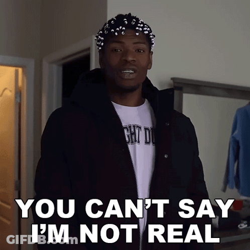 Man In Black Jacket Says You Can't Say I'm Not Real GIF
