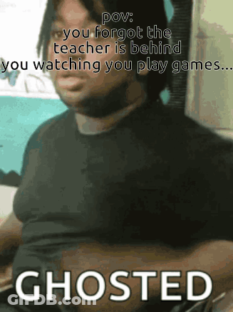 Man In Black Shirt Saying You Forgot The Teacher Is Behind You Watching You Play Games GIF