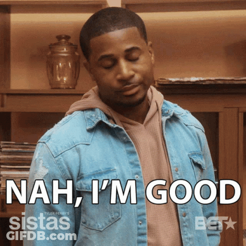 Man In Blue Denim Jacket Says Nah I'm Good GIF