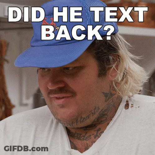 Man In Blue Hat Did He Text Back GIF